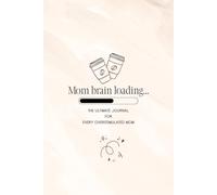 Mom Brain Loading... The Ultimate Journal For Every Overstimulated Mom