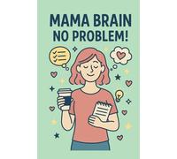 Mom Brain Unloaded: The Ultimate Braindump Journal for Busy Moms: Declutter Your Mind, Organize Your Life & Survive Motherhood One Dump at a Time