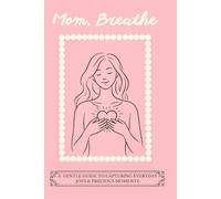 Mom, Breathe: A Daily Journal for Moms: 5 Minutes for Gratitude, Planning & Self-Care
