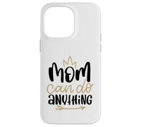 Mom Can Do Anything Cute Best Mama Mother's Day Case for iPhone 14 Pro Max