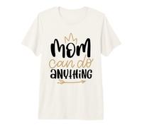 Mom Can Do Anything Cute Best Mama Mother's Day Premium T-Shirt
