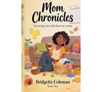 Mom Chronicles: Surviving one melt down at a time