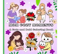MOM COZY MOMENTS: A Cute and Bold Coloring Book