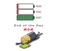 Mom Dad Baby - End of the Day Mom: Funny Tired Mom Notebook Blank Writing Journal Wide Ruled Line Paper Mamas Baby Shower Gift