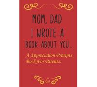 Mom, Dad I Wrote A Book About You .: A Appreciation Prompts Book For Parents., Fill In The Blanks Book for Parents Day, Prompts Book gift for mom, ... for Parents day, Parents day paper Gift (Red)