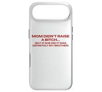Mom Didn't Raise A Bitch But If She Did It's My Brother Pun Case for iPhone Air