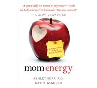Mom Energy: A Simple Plan to Live Fully Charged