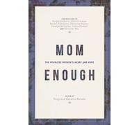 Mom Enough: The Fearless Mother’s Heart and Hope
