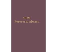 MOM - FOREVER AND ALWAYS: 35 Pages of Memories, Lessons, and Love