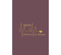 MOM - FOREVER AND ALWAYS: 72 Pages of Memories, Lessons, and Love