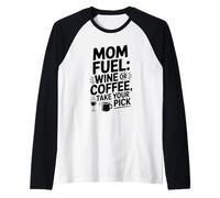 Mom Fuel: Wine or Coffee? Take Your Pick Raglan Baseball Tee