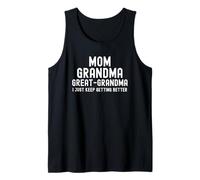 Mom Grandma Great-Grandma I Just Keep Getting Better Tank Top