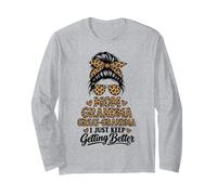 Mom Grandma Great Grandma I Keep Getting Better Long Sleeve T-Shirt