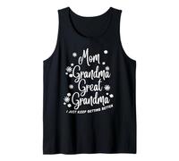 Mom Grandma Great Grandma Shirt I Just Keep Getting Better Tank Top