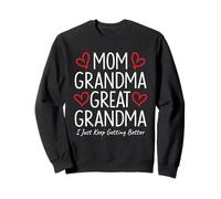 Mom Grandma I Just Keep Getting Better Mama Nana Mimi Gigi Sweatshirt