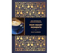 Mom Heart Moments: Daily Devotions for Lifegiving Motherhood