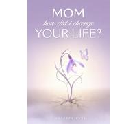 Mom, How Did I Change Your Life?: A Powerful Guided Journal Designed to Help Mothers Reflect Deeply, Strengthen Their Voice, and Rediscover Joy in Raising a Child with a Disability