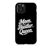 Mom Hustler Queen Strong Ambitious Mother Case for iPhone 11 Pro