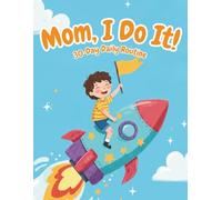 Mom, I Do It! 30-Day Daily Routine for Boys!: A Guided Journal to Help Little Boys Do Big Things and Make Mom Smile! A Fun, Daily and Organization Checklist For Boys-For Daily Routine, And Chores