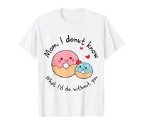 Mom I Donut Know What I'd Do Without You Cute Donut Mama T-Shirt