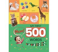 MOM! I KNOW MY FIRST 500 WORDS: Early Learning Picture Book (My First Book of)