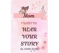 MOM I WANT TO HEAR YOUR STORY