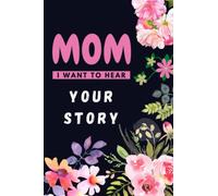 Mom I Want to Hear Your Story: All About Mom Journal for Mothers and Daughters Perfect For Mom's Birthday, Mother's Day, Show Mom You Love Her ! ... her story and experiences with her daughter.