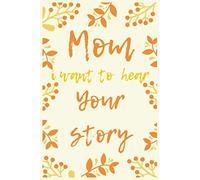 Mom,I want to hear your story: Discover your mother's life and her experiences: life Memory keeper, save your mother treasure, guided journal,mom I wrote this for you