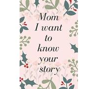 Mom, I Want to Know Your Story: Notebook/ Journal with 75 question For your MoMs, To Shate her live and her love, This Is A Great Gift For Mom. ... . Notebook : 6*9 inches, 100 pages.