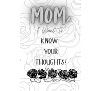 Mom, I Want To Know Your Thoughts: Family Keepsake Journal, 160 pages, Ideal for Mom, Notebook, Lined Pages