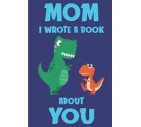 Mom I Wrote A Book About You: Fill In The Blank Book Prompts, Dinosaur Book For Kids, Personalized Mother's Day, Birthday Gift From Son to Mom, Christmas Present Gift For Mom