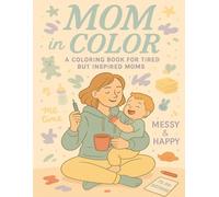 Mom in color: A Coloring Book for Tired But Inspired Moms