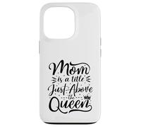 Mom Is A Title Just Above The Queen Best Mama Mother's Day Case for iPhone 13 Pro