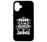 Mom Is My Favorite Judge Mother's Day Son Daughter Judge Case for iPhone 16 Plus