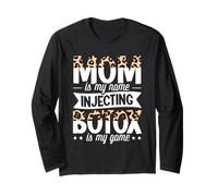 Mom is my name - injecting botox is my game - Asthetic Nurse Long Sleeve T-Shirt