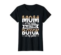 Mom is my name - injecting botox is my game - Asthetic Nurse T-Shirt