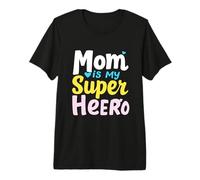 Mom is My Super Hero Mother's Day Premium T-Shirt