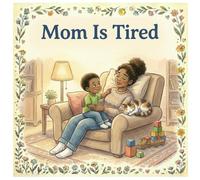 Mom Is Tired