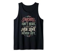 Mom Isn't Here But Her Love Never Left Memorial 1 Tank Top