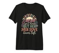 Mom Isn't Here But Her Love Never Left Memorial 2 Premium T-Shirt