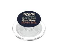 Mom Isn't Here But Her Love Never Left Memorial 3 PopSockets PopGrip for MagSafe