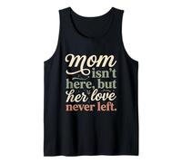 Mom Isn't Here But Her Love Never Left Memorial 3 Tank Top
