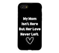 Mom Isn't Here But Her Love Never Left Memorial mother's day Case for iPhone SE (2020) / 7/8
