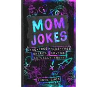 Mom Jokes: Wine-Free. Whine-Free. Snarky. Loving. Actually Funny.