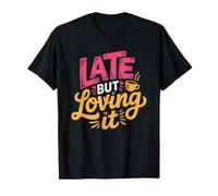Mom Late Everything Full Love Chronically T-Shirt