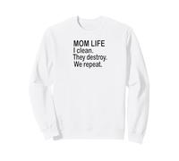 Mom Life I Clean They Destroy We Repeat Funny Design Sweatshirt