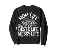 Mom Life is the Best Life Messy Life Funny Mom Life Sweatshirt