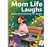 Mom Life Laughs: A Hilarious Color Therapy Experience for Moms | Perfect Birthday or Holiday Gift