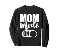 Mom Life Mode On Parent Family Mother Mama Life Women Sweatshirt