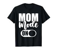 Mom Life Mode On Parent Family Mother Mama Life Women T-Shirt